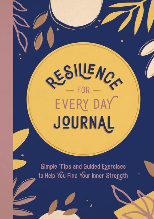 Resilience for Everyday Journal: Simple Tips and Guided Exercises to Find Your Inner Strength - Spiffy - The Happiness Shop