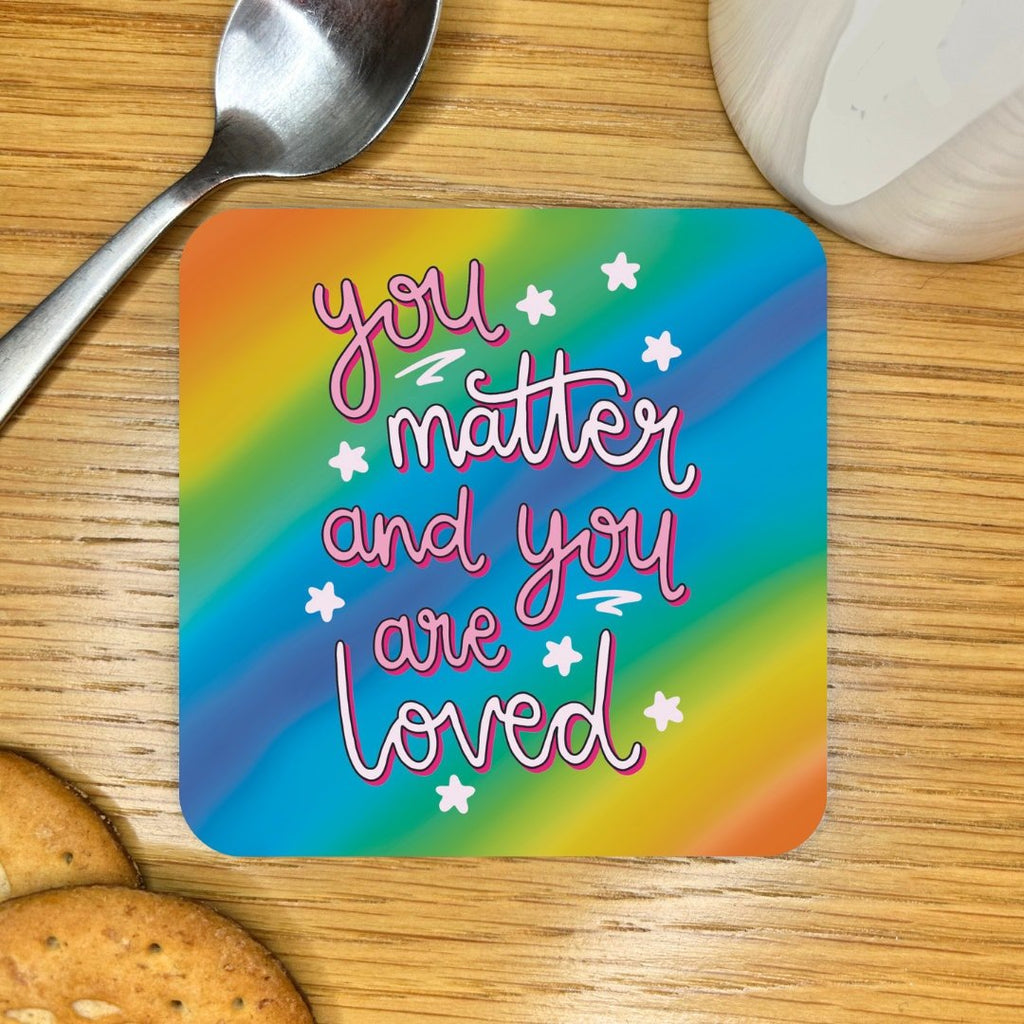 You Matter Pride Coaster - Spiffy - The Happiness Shop