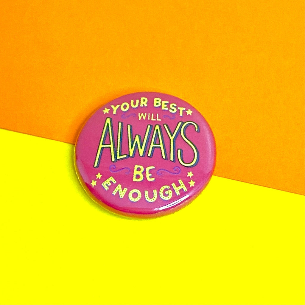 Your Best Will Always Be Enough 25mm Button Badge - Spiffy - The Happiness Shop