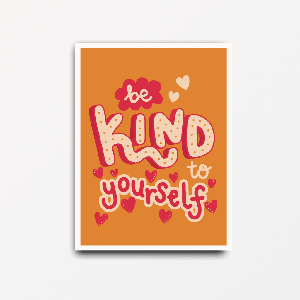 Be Kind to Yourself - Motivational Print - Spiffy - The Happiness Shop