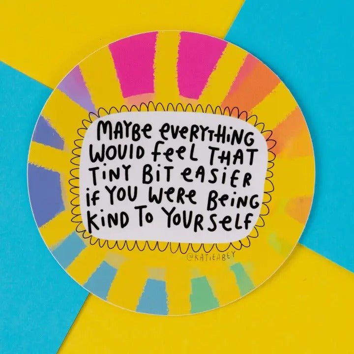 Being Kind to Yourself Vinyl Sticker - Spiffy - The Happiness Shop
