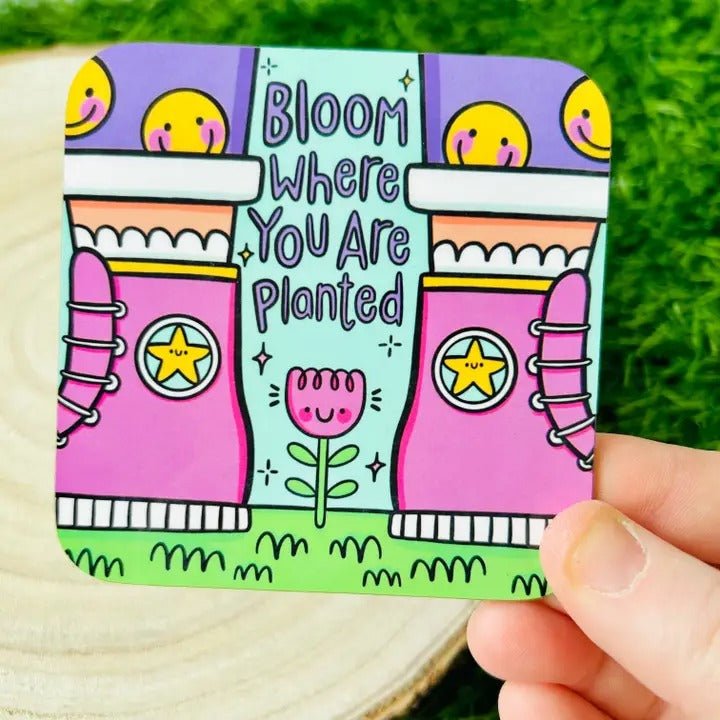 Bloom Where You Are Planted - Drinks Coaster - Spiffy - The Happiness Shop