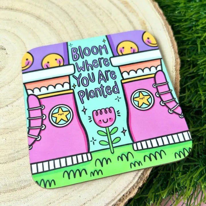 Bloom Where You Are Planted - Drinks Coaster - Spiffy - The Happiness Shop