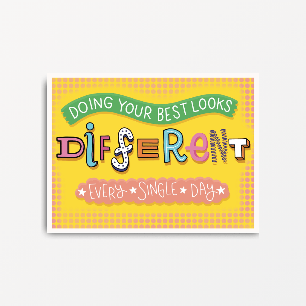 Doing Your Best Looks Different Every Day - Motivational Print - Spiffy - The Happiness Shop