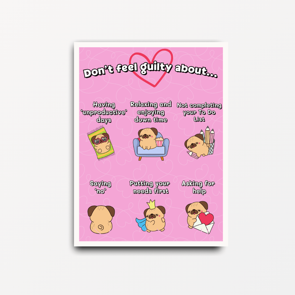 Don't Feel Guilty About Pugs - Motivational Self - Care Print - Spiffy - The Happiness Shop