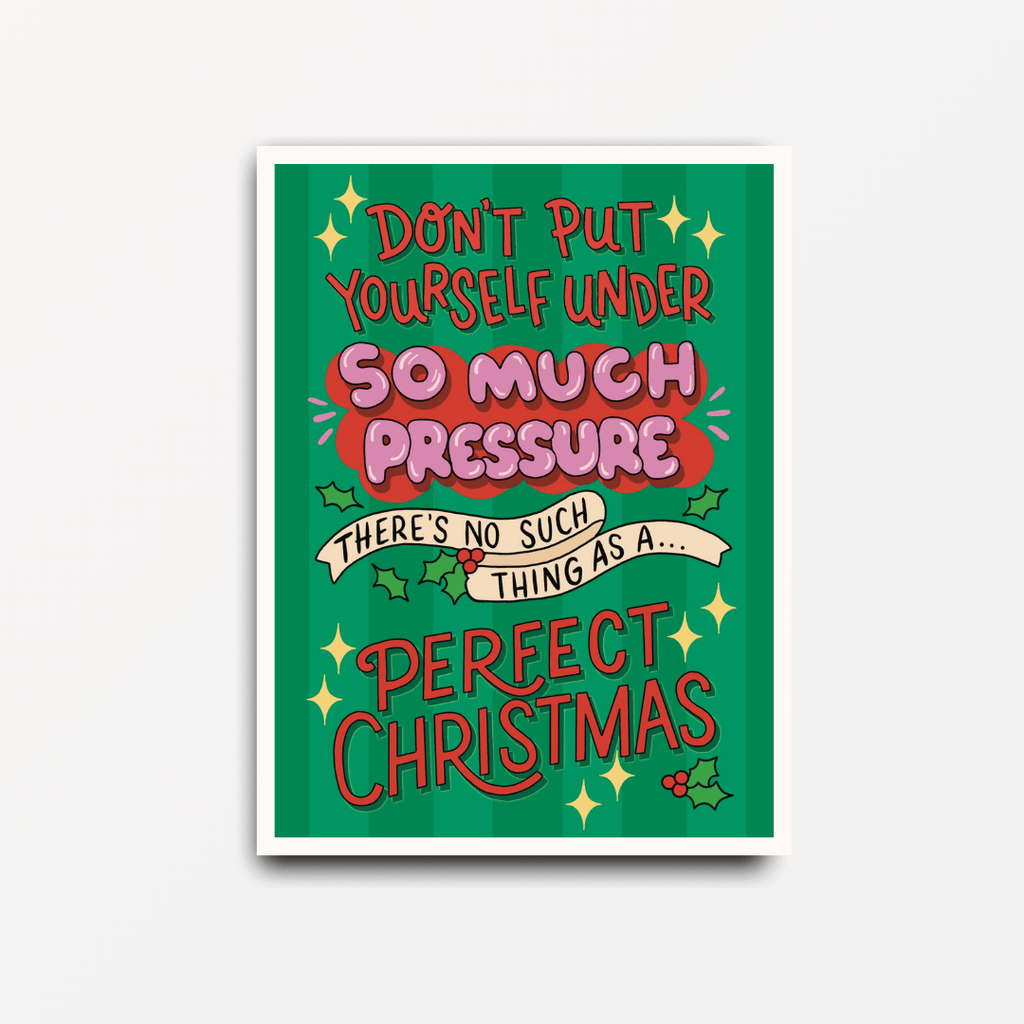 Don't Put So Much Pressure On Yourself at Christmas - Motivational Print - Spiffy - The Happiness Shop