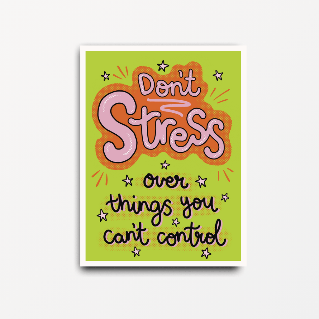 Don't Stress Over Things You Can't Control - Motivational Print - Spiffy - The Happiness Shop