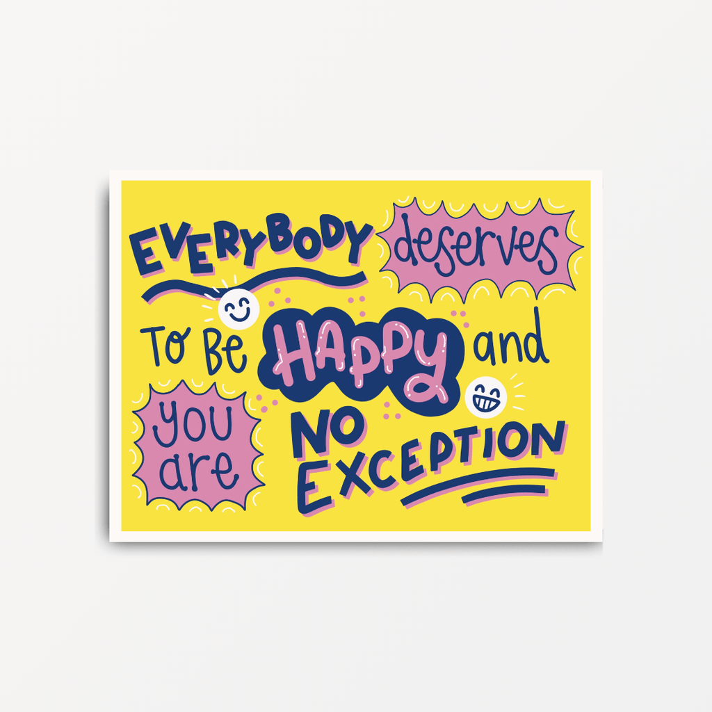 Everybody Deserves to be Happy - Motivational Print - Spiffy - The Happiness Shop