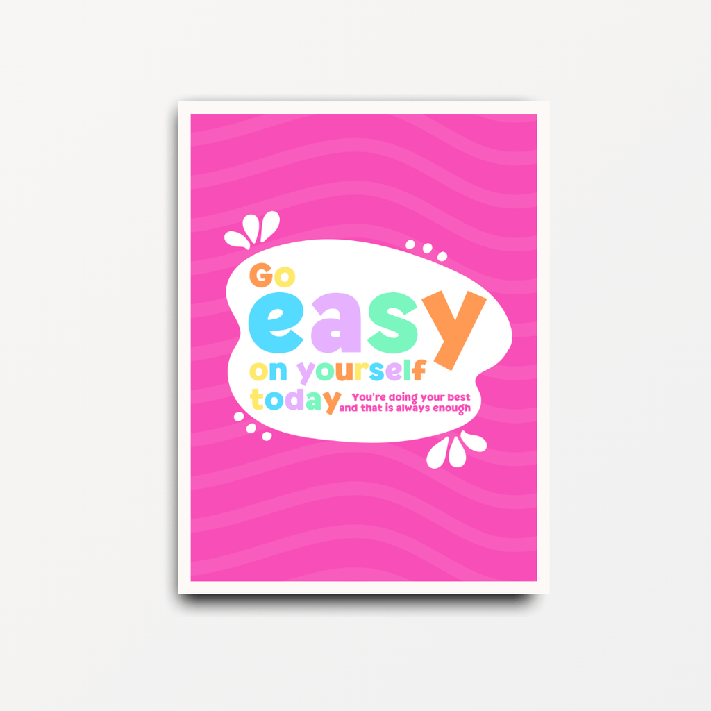 Go Easy On Yourself - Motivational & Inspirational Self - Care Print - Spiffy - The Happiness Shop