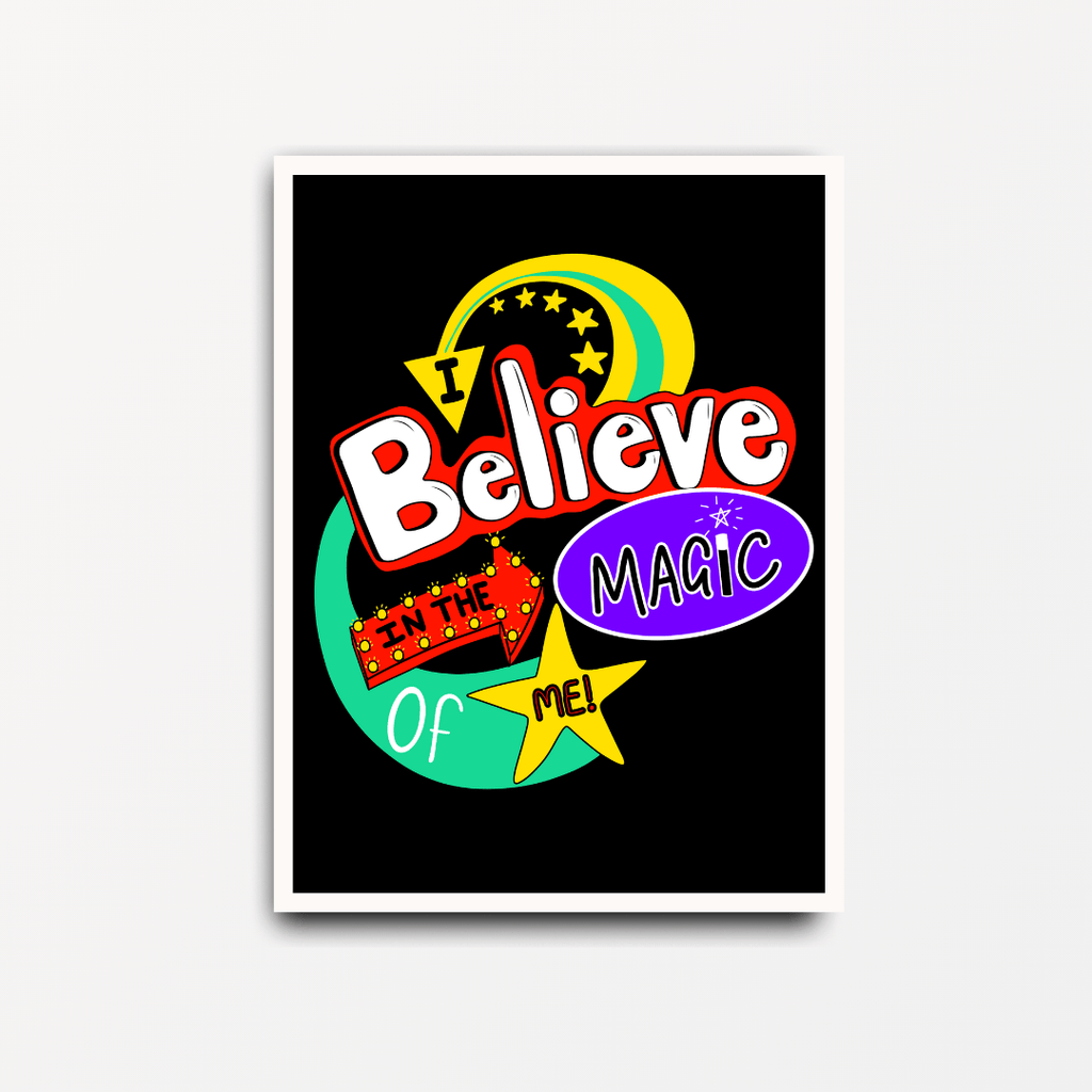 I Believe In The Magic of Me - Motivational Print - Spiffy - The Happiness Shop