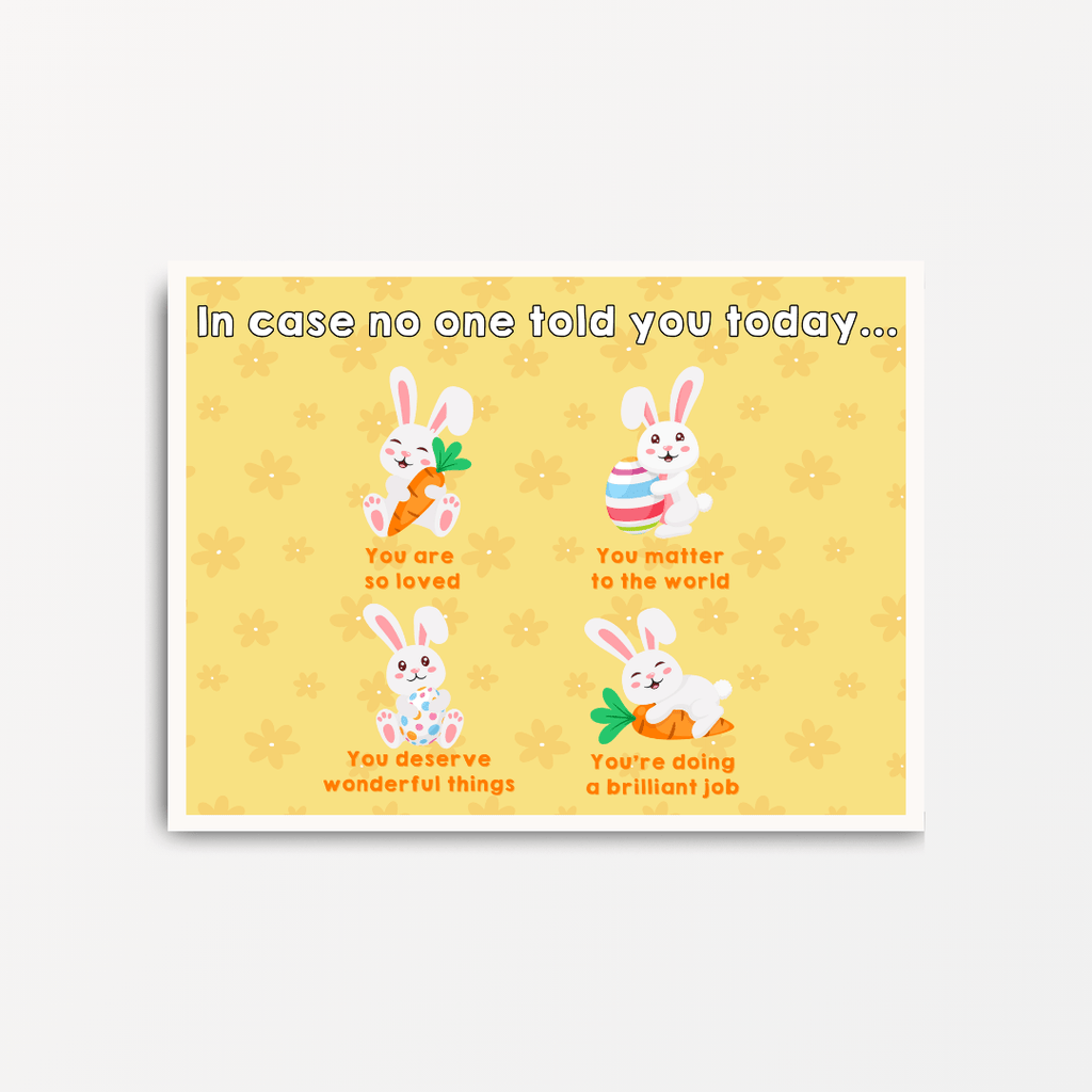 In Case No One Told You Bunnies - Motivational Print - Spiffy - The Happiness Shop