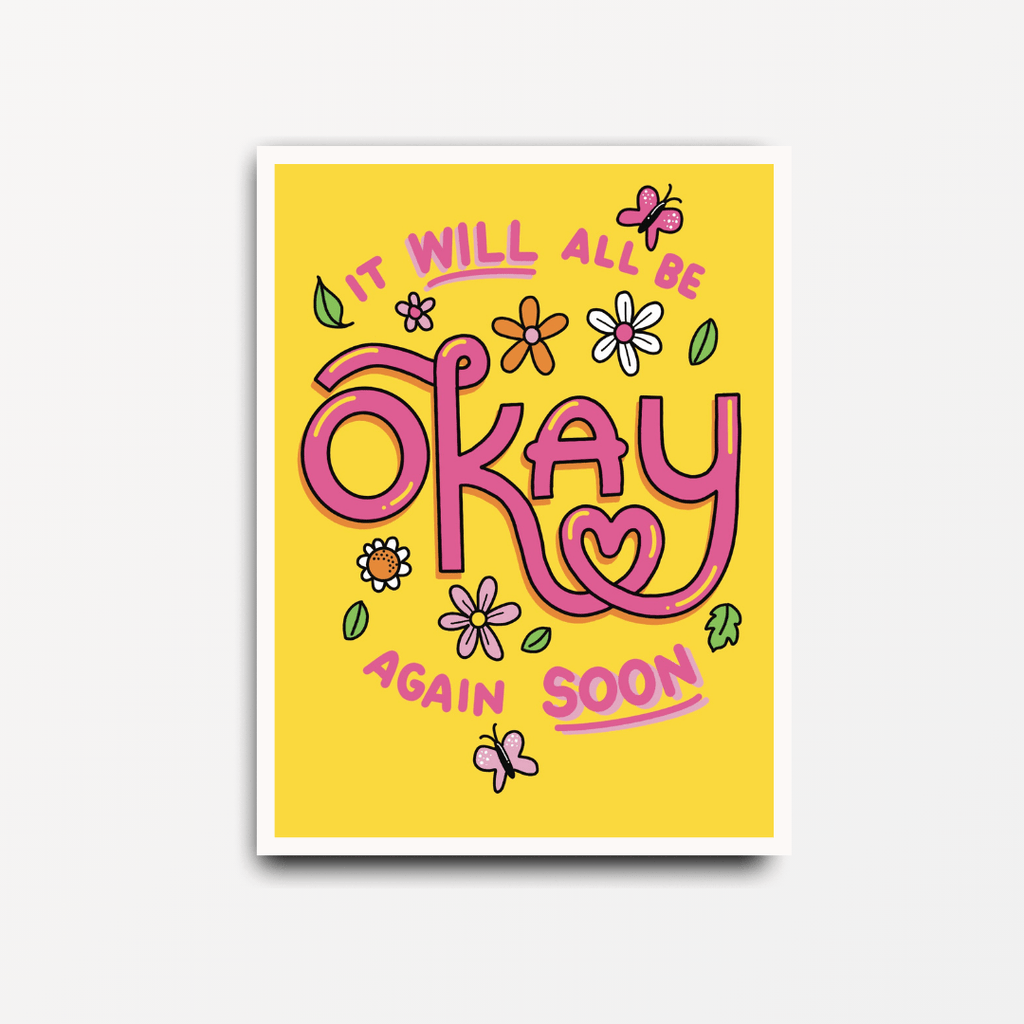 It Will All Be Okay Again Soon - Motivational Print - Spiffy - The Happiness Shop