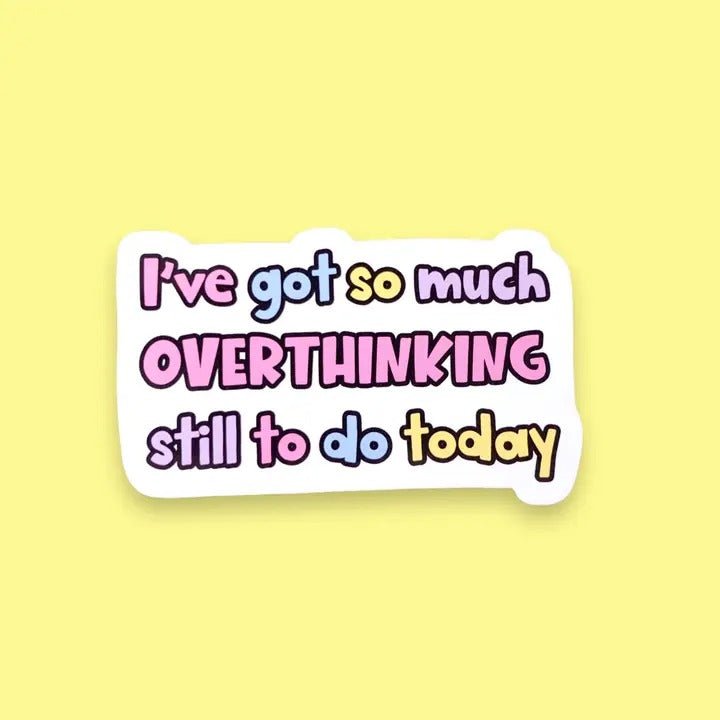 I've Got So Much Overthinking To Do Sticker - Spiffy - The Happiness Shop