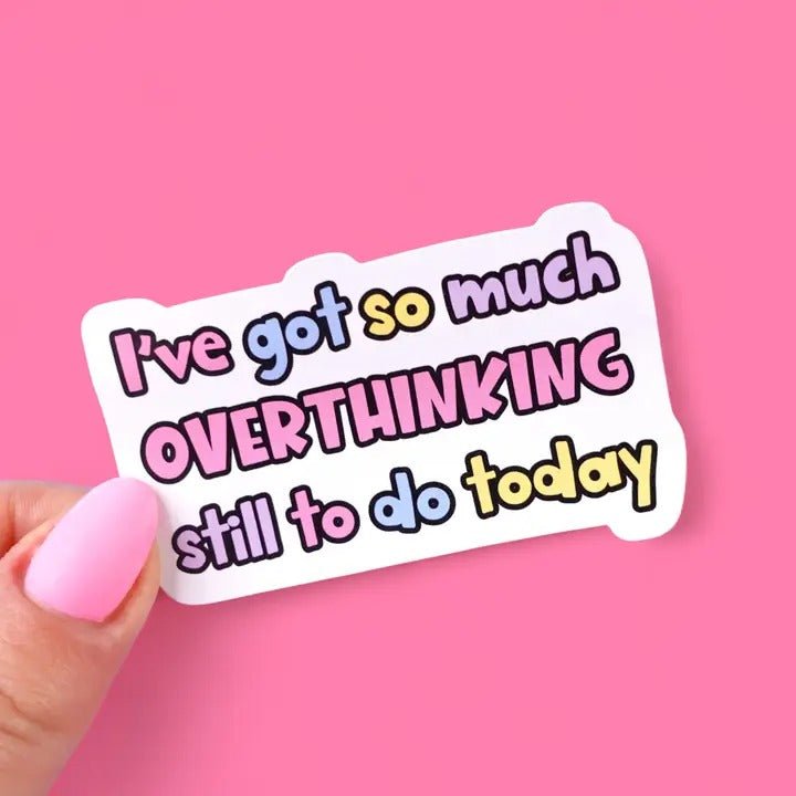 I've Got So Much Overthinking To Do Sticker - Spiffy - The Happiness Shop
