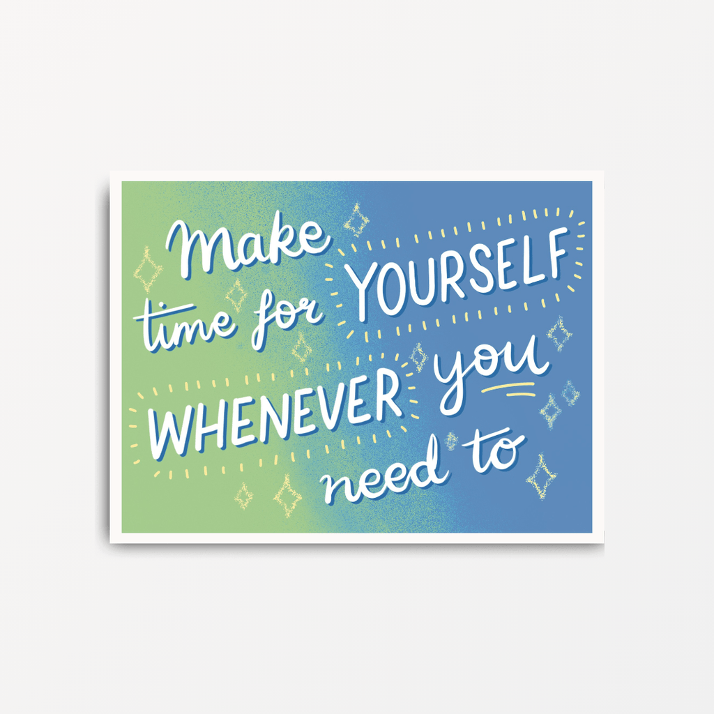 Make Time For Yourself - Motivational Print - Spiffy - The Happiness Shop