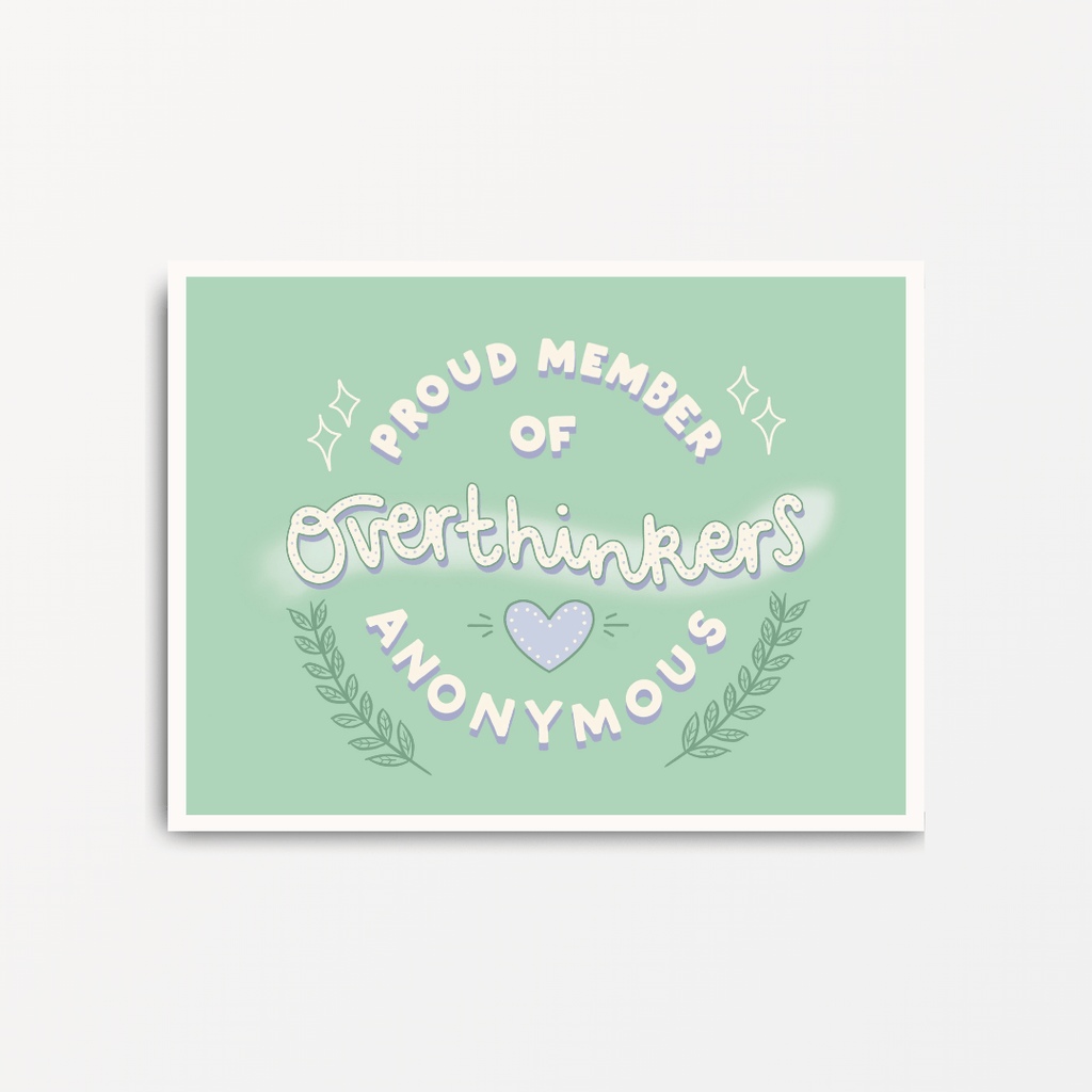 Proud Member of Overthinkers Anonymous - Motivational Print - Spiffy - The Happiness Shop