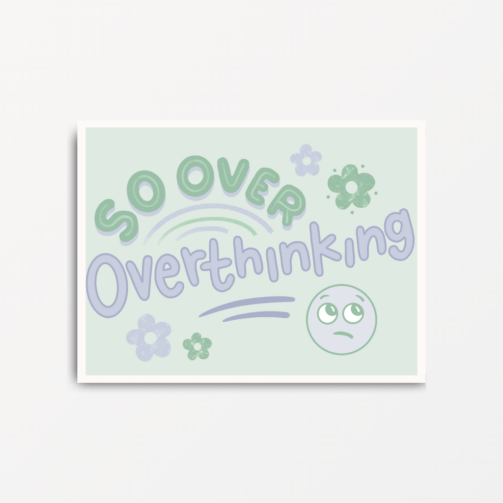 So Over Overthinking - Motivational Print - Spiffy - The Happiness Shop