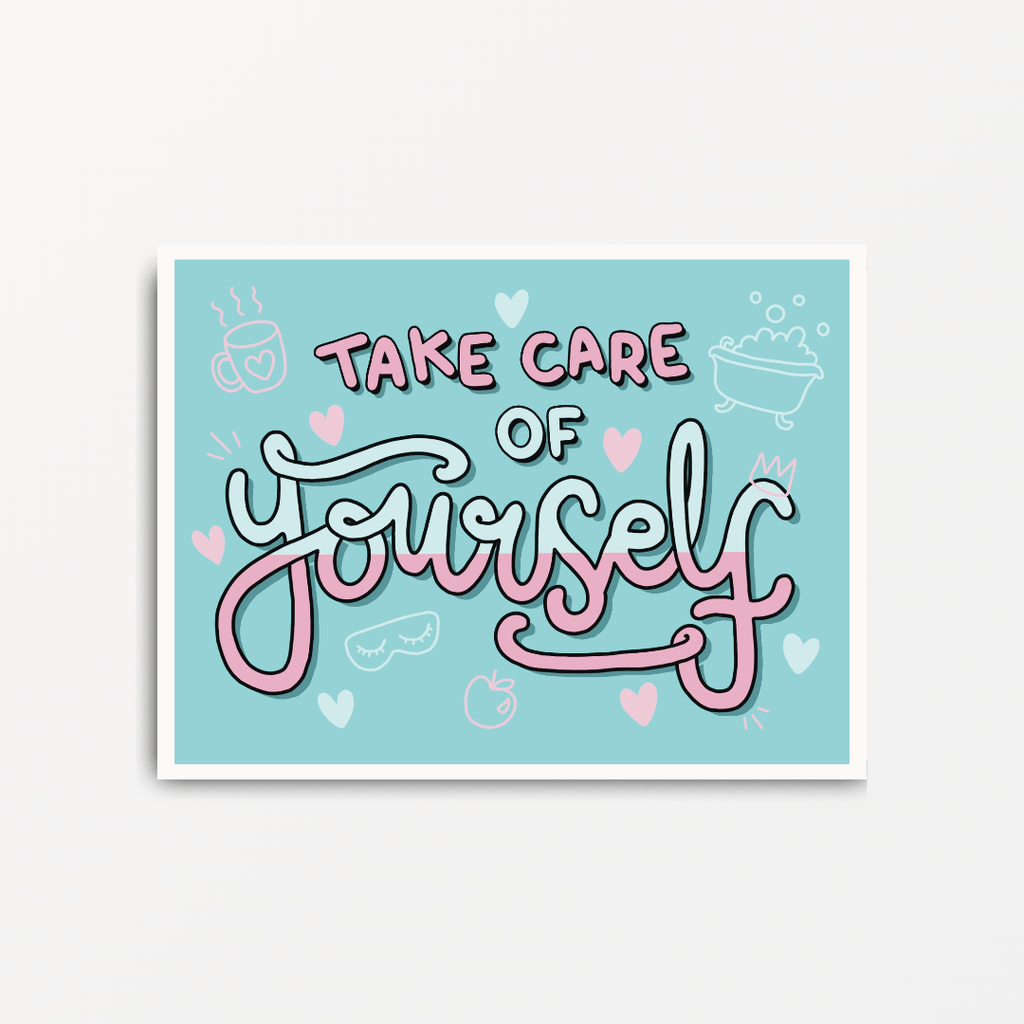 Take Care Of Yourself - Motivational Print - Spiffy - The Happiness Shop