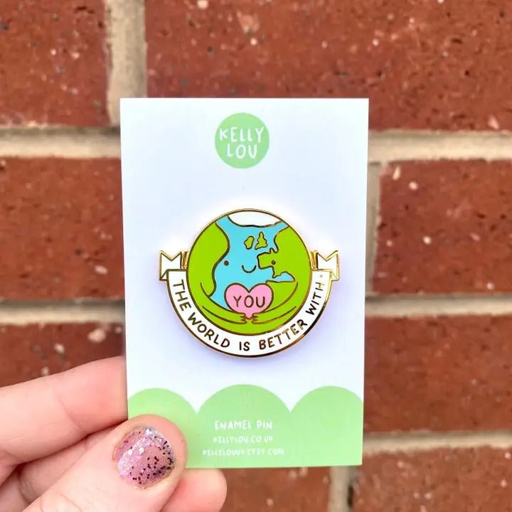The World Is Better With You Enamel Pin - Spiffy - The Happiness Shop