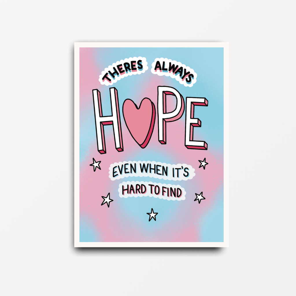 There Is Always Hope Even When It's Hard to Find - Motivational Print - Spiffy - The Happiness Shop