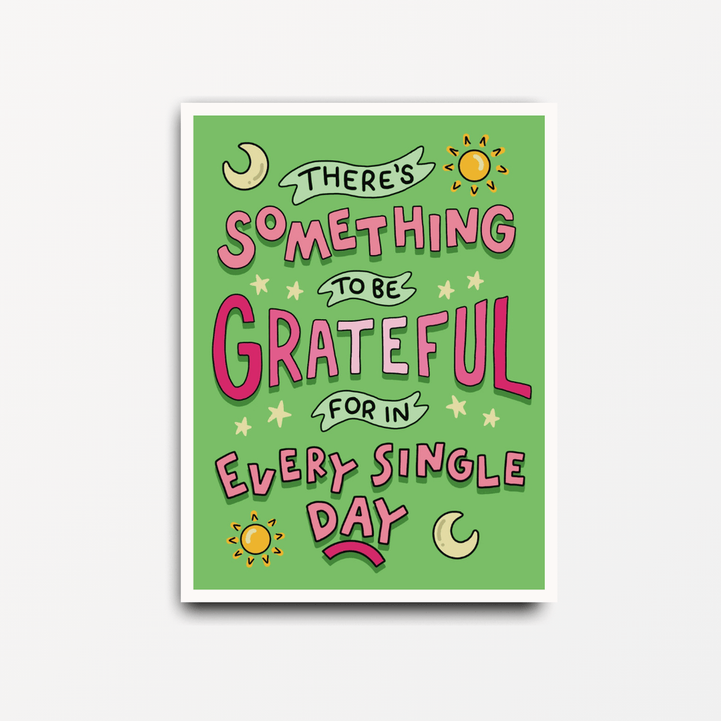 There's Something to be Grateful For Every Single Day - Motivational Print - Spiffy - The Happiness Shop