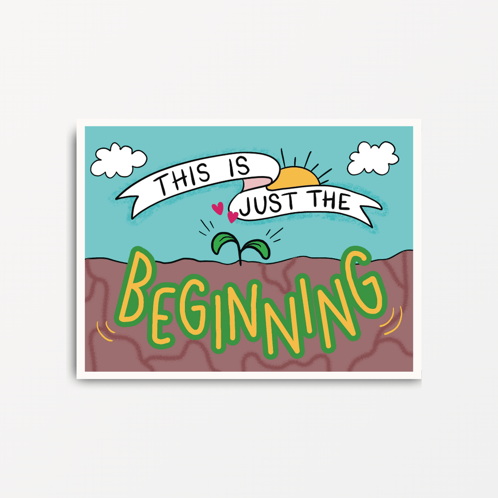 This Is Just The Beginning - Motivational Print - Spiffy - The Happiness Shop