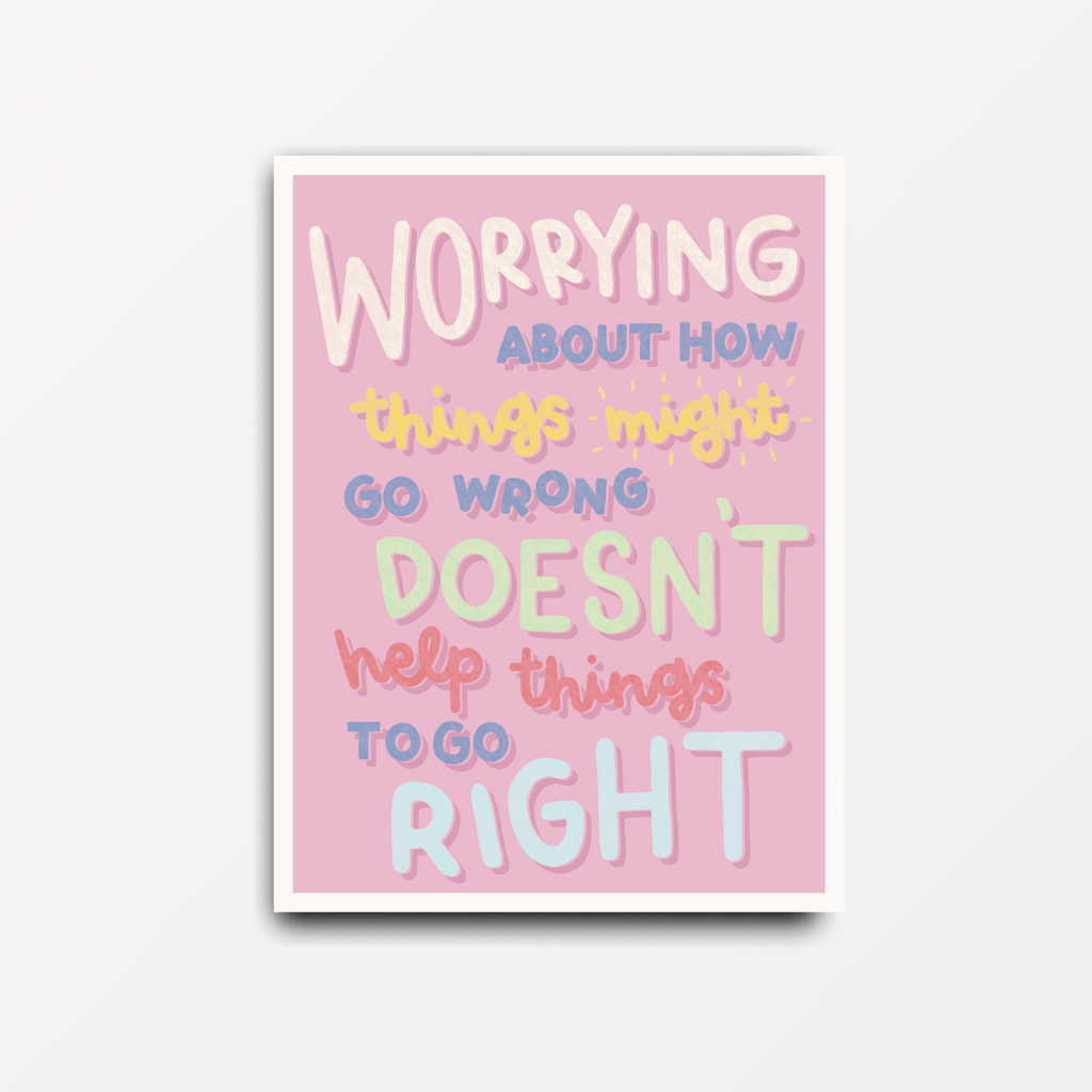 Worrying About How Things Might Go Wrong - Motivational Print - Spiffy - The Happiness Shop