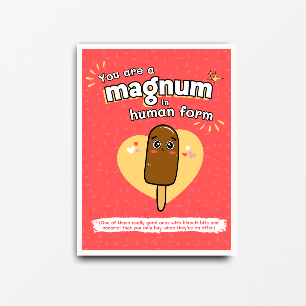 You Are A Magnum Ice Cream - Motivational & Inspirational Print - Spiffy - The Happiness Shop