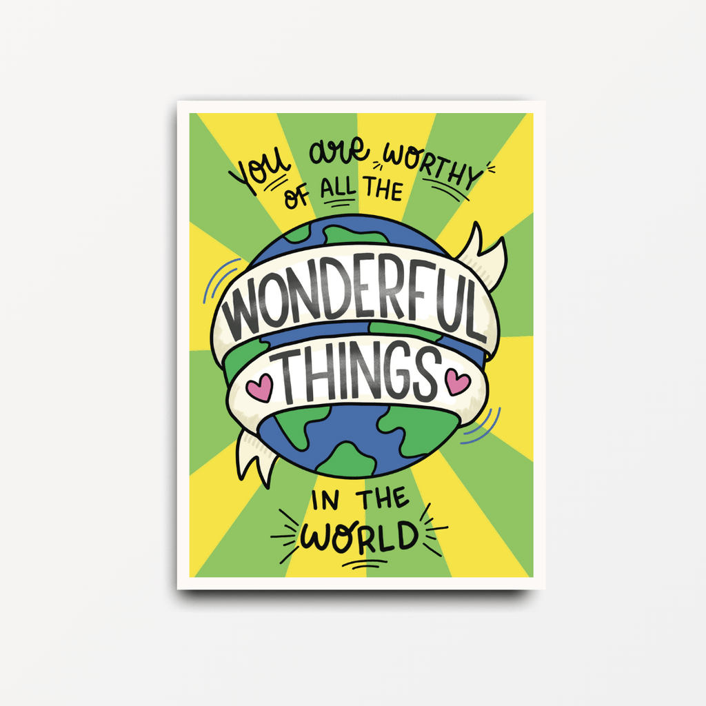 You Are Worthy of All The Wonderful Things - Motivational Print - Spiffy - The Happiness Shop