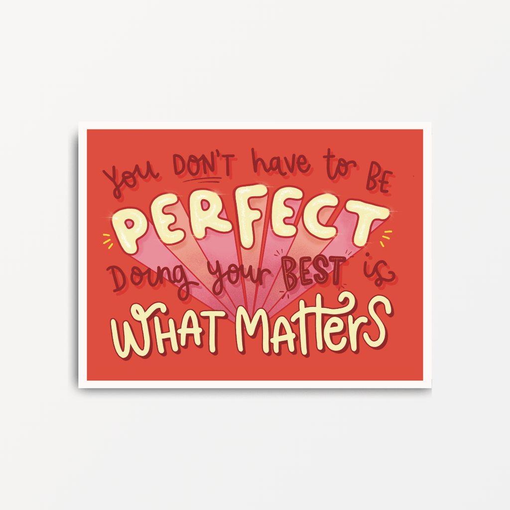 You Don't Have to Be Perfect - Motivational Print - Spiffy - The Happiness Shop