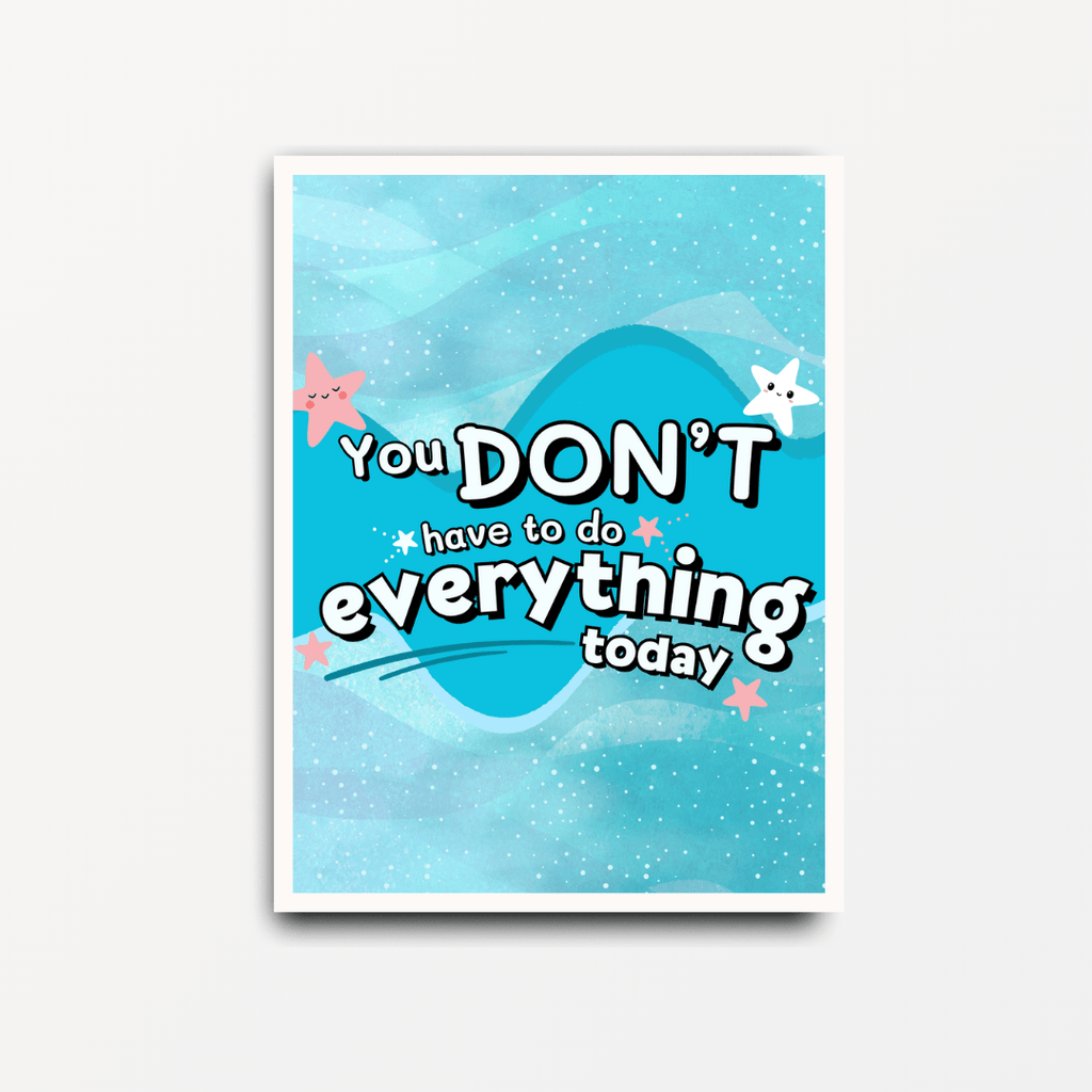 You Don't Have To Do Everything Today - Motivational & Inspirational Print - Spiffy - The Happiness Shop