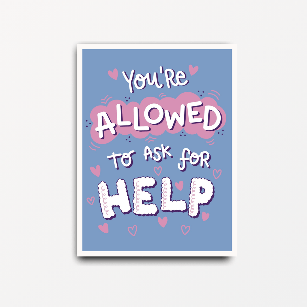 You're Allowed to Ask For Help - Motivational Print - Spiffy - The Happiness Shop