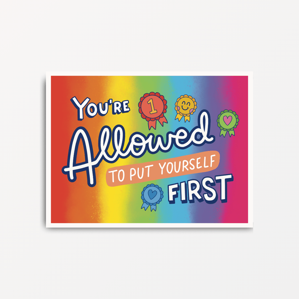 You're Allowed to Put Yourself First - Motivational Print - Spiffy - The Happiness Shop