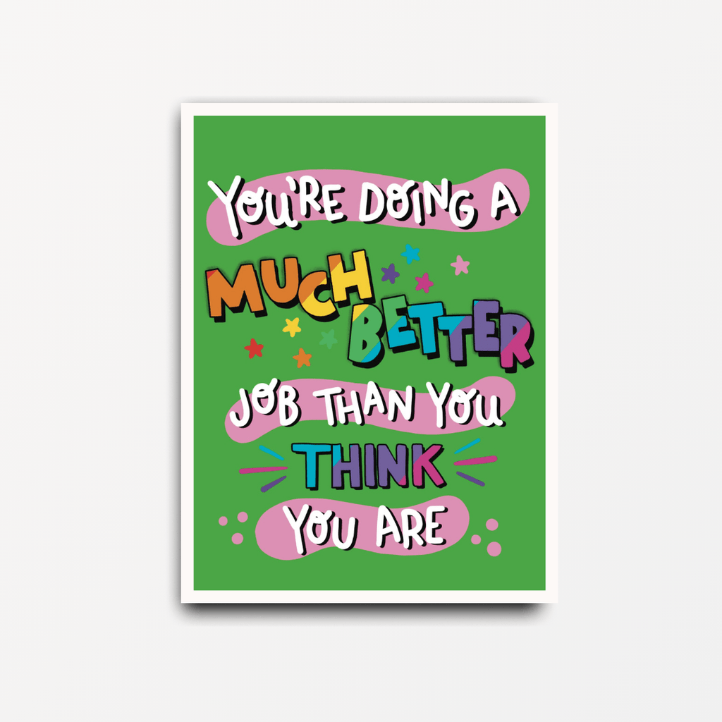 You're Doing A Much Better Job Than You Think You Are - Motivational Print - Spiffy - The Happiness Shop