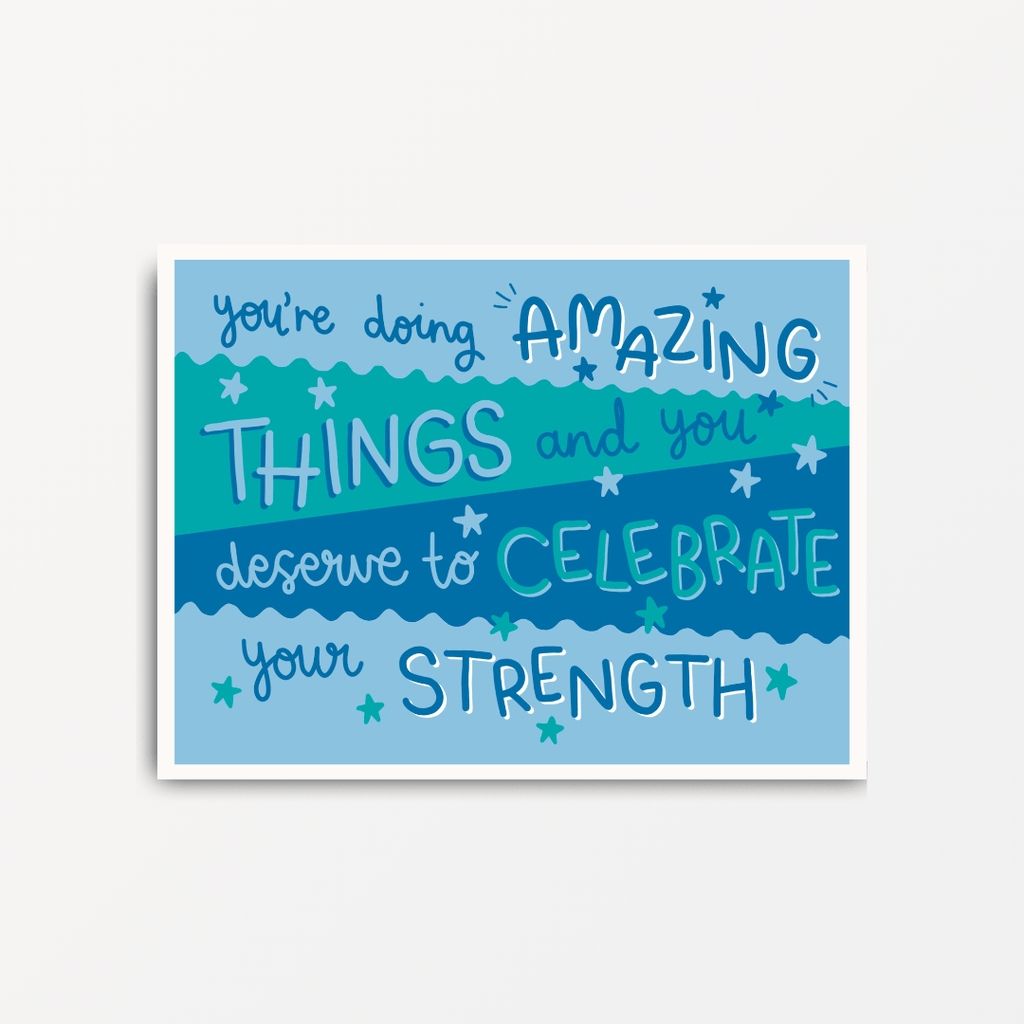 You're Doing Amazing Things and You Deserve to Celebrate Your Strength - Motivational Print - Spiffy - The Happiness Shop