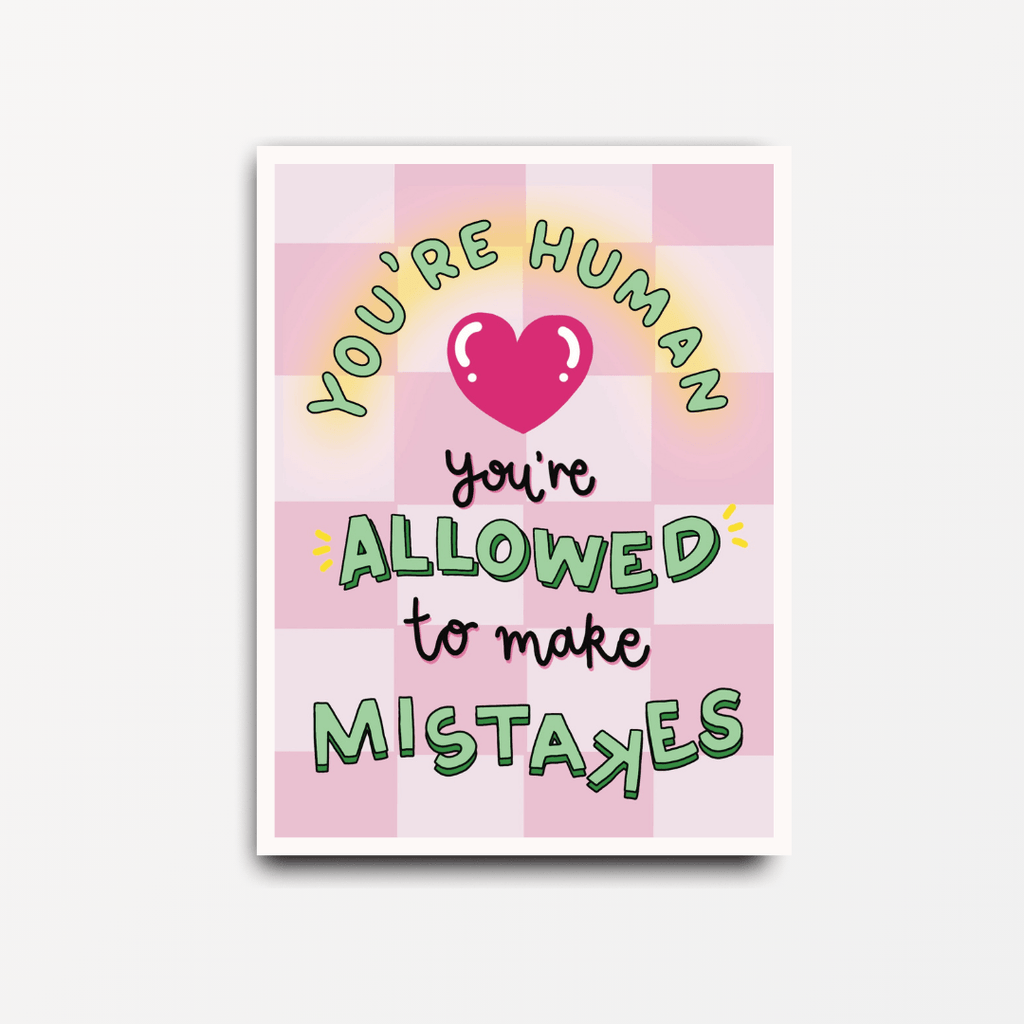 You're Human You're Allowed to Make Mistakes - Motivational Print - Spiffy - The Happiness Shop