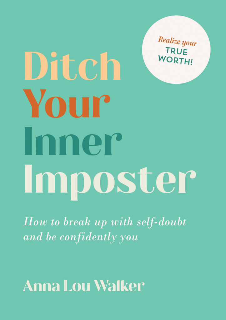 Ditch Your Inner Imposter: How to Break Up with Self-Doubt and Be Confidently You (Book by Anna Lou Walker) - Spiffy