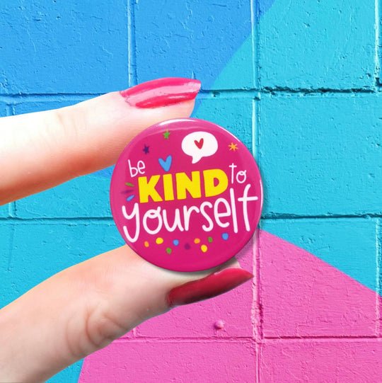 Be Kind to Yourself Button Badge - Spiffy - The Happiness Shop