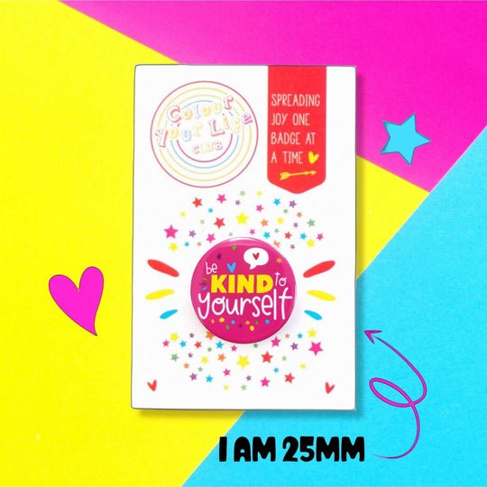 Be Kind to Yourself Button Badge - Spiffy - The Happiness Shop
