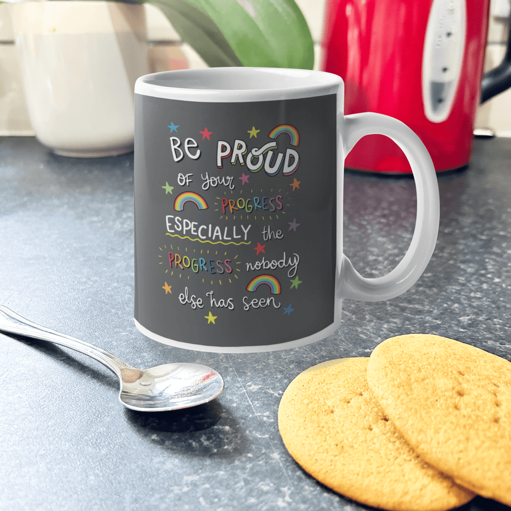 Be Proud Progress Mug - Spiffy - The Happiness Shop
