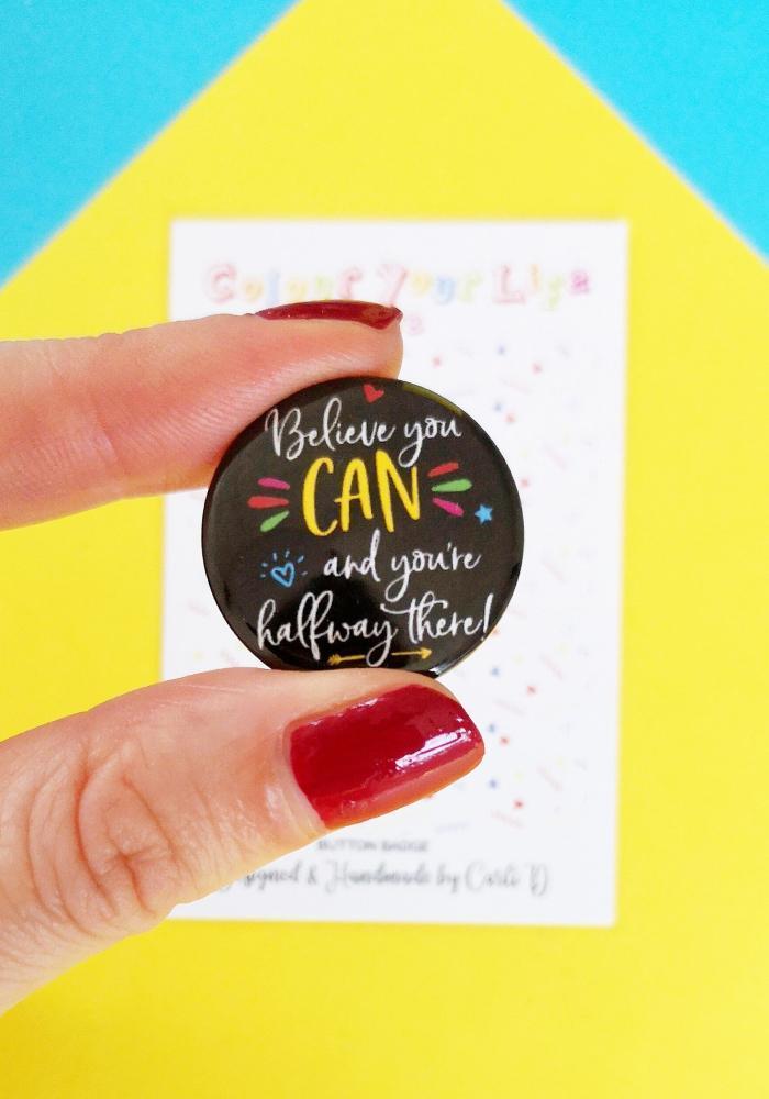 Believe You Can Button Badge - Spiffy - The Happiness Shop