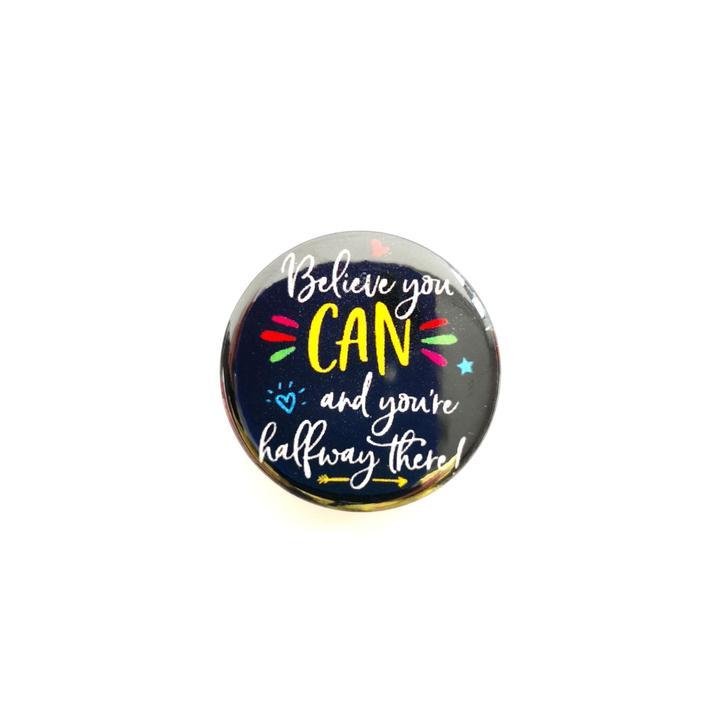 Believe You Can Button Badge - Spiffy - The Happiness Shop