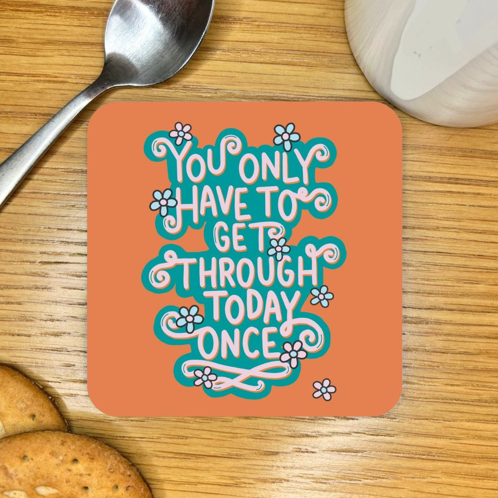 Get Through Today Coaster - Spiffy - The Happiness Shop