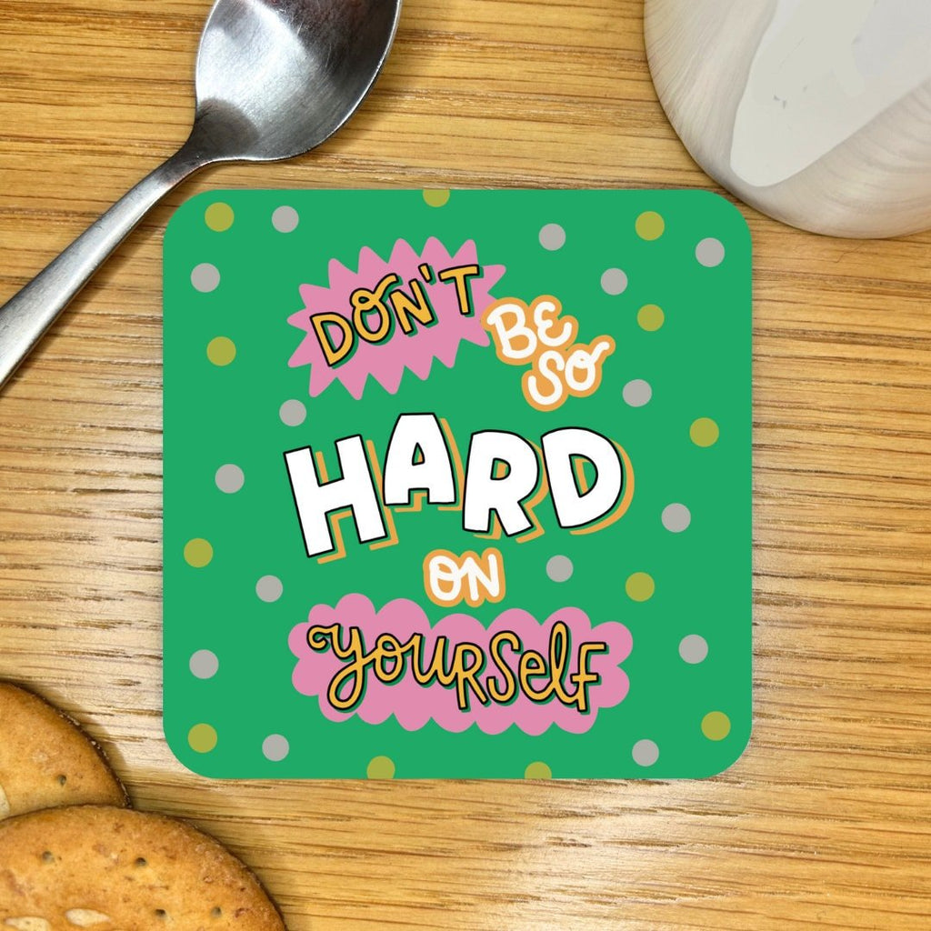 Hard On Yourself Coaster - Spiffy - The Happiness Shop