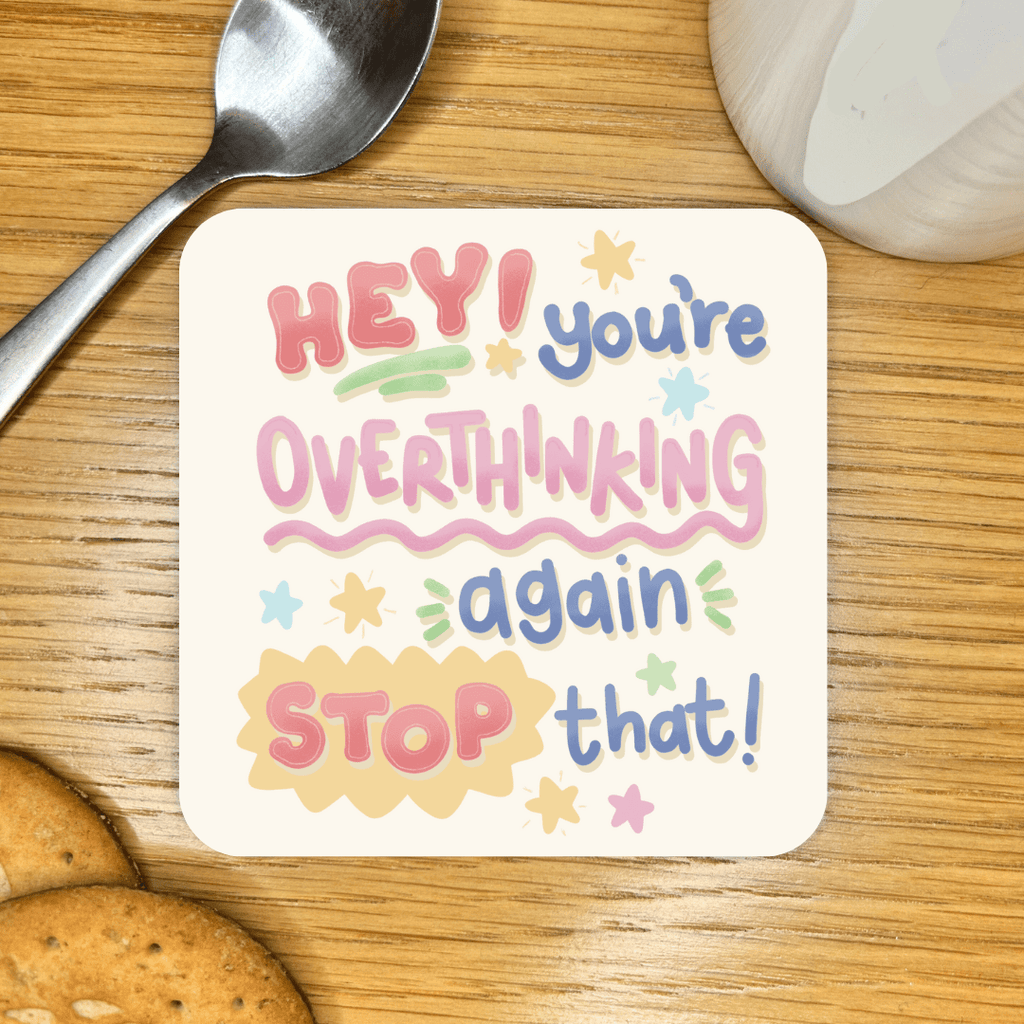 Hey, You're Overthinking Coaster - Spiffy - The Happiness Shop