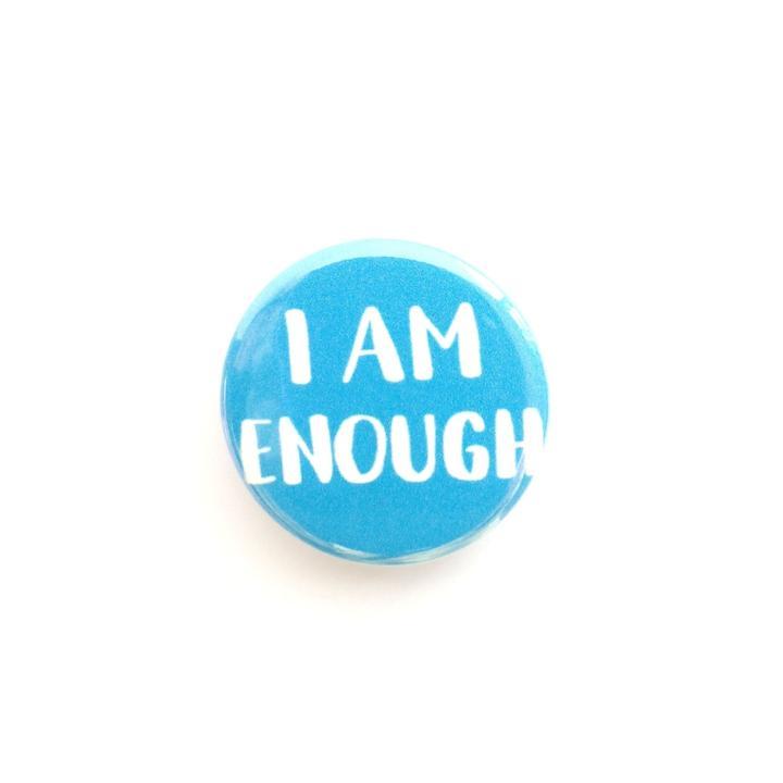 I Am Enough Badge Button Badge - Spiffy - The Happiness Shop
