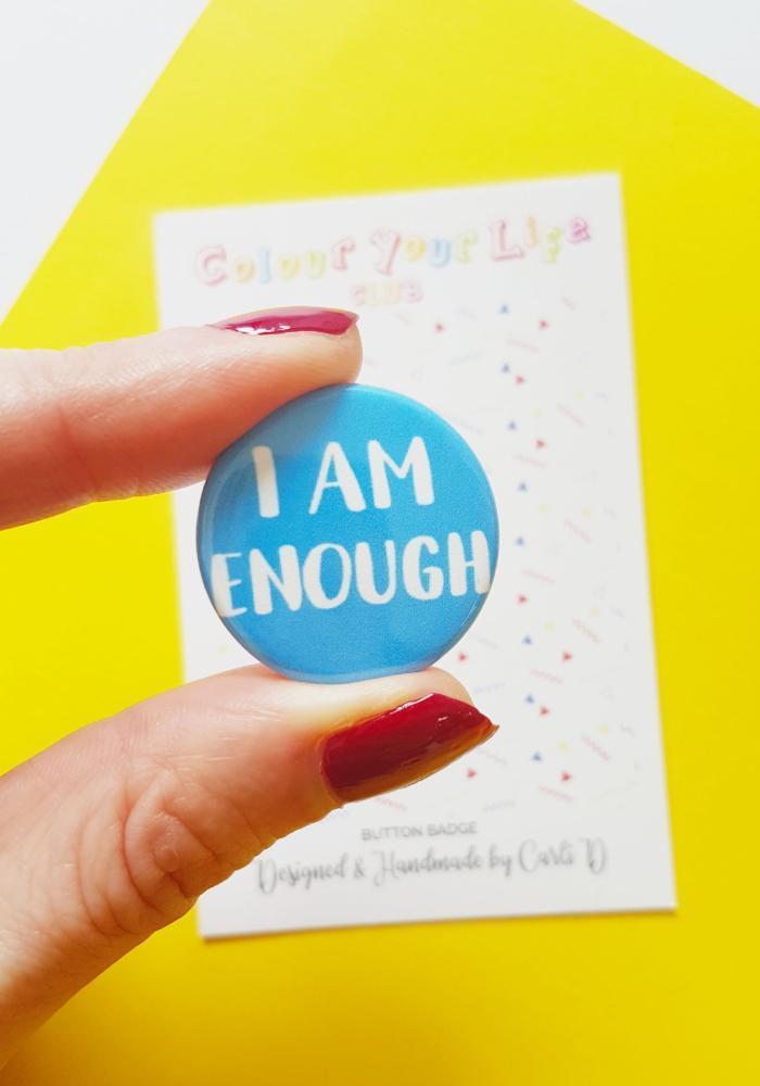 I Am Enough Badge Button Badge - Spiffy - The Happiness Shop
