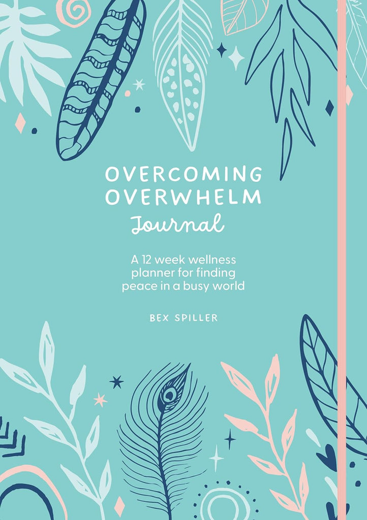 Overcoming Overwhelm Journal: Wellness Planner for Finding Peace in a Busy World by Bex Spiller - Spiffy - The Happiness Shop
