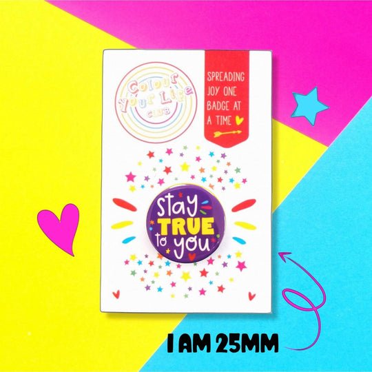 Stay True to You Button Badge - Spiffy - The Happiness Shop