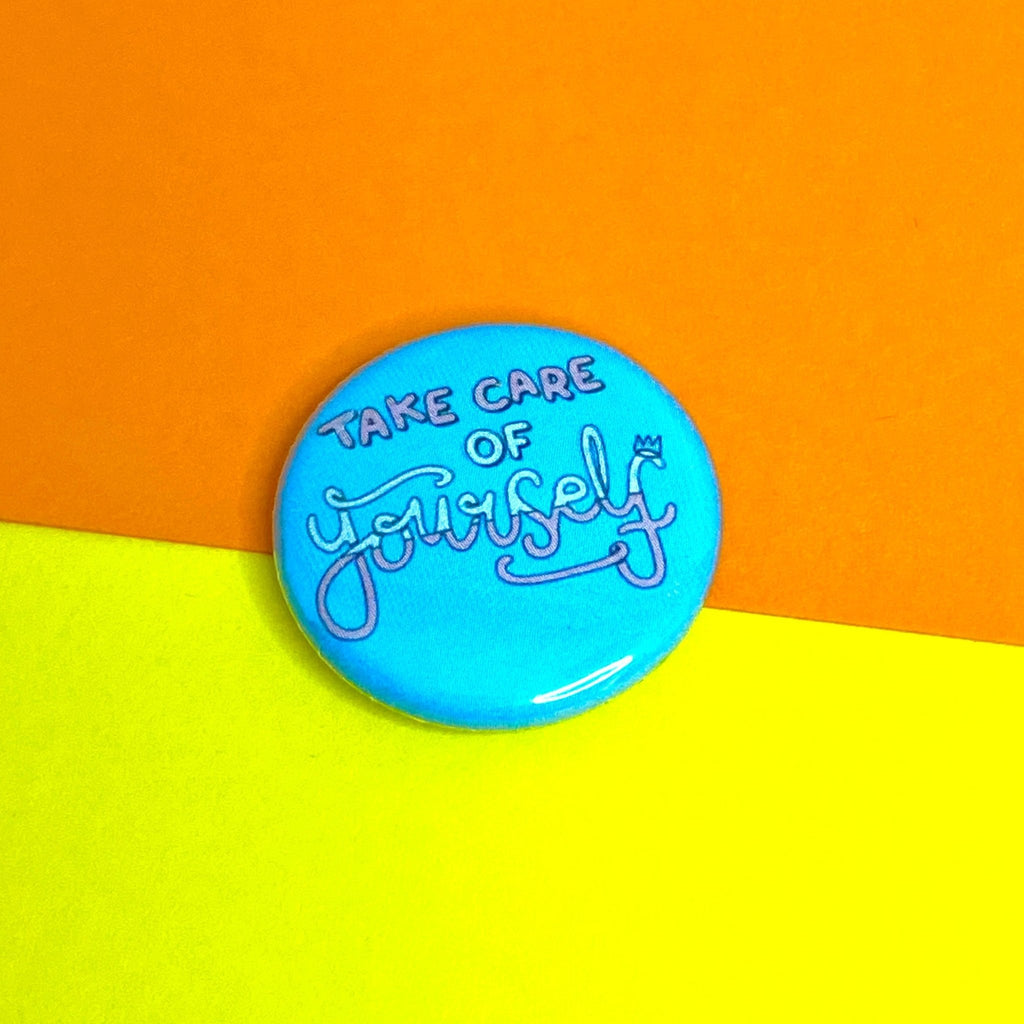 Take Care of Yourself 25mm Button Badge - Spiffy - The Happiness Shop